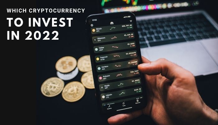 Which Cryptocurrency to Invest in 2022?